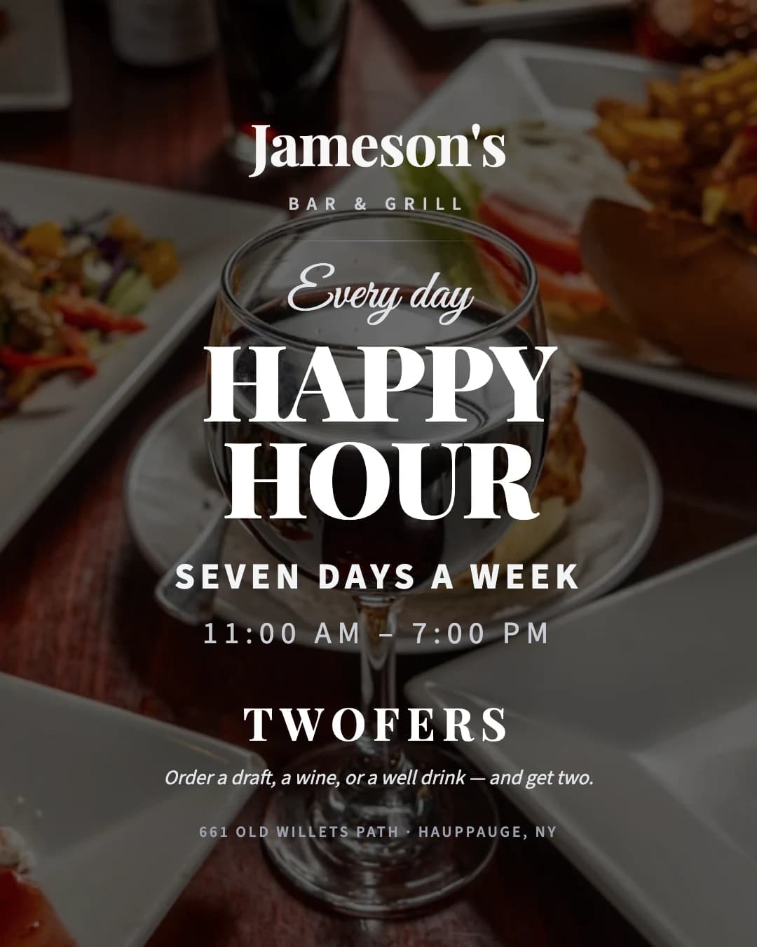 Daily happy hour, every day 11 AM to 7 PM, at Jameson's Bar & Grill in Hauppauge, NY